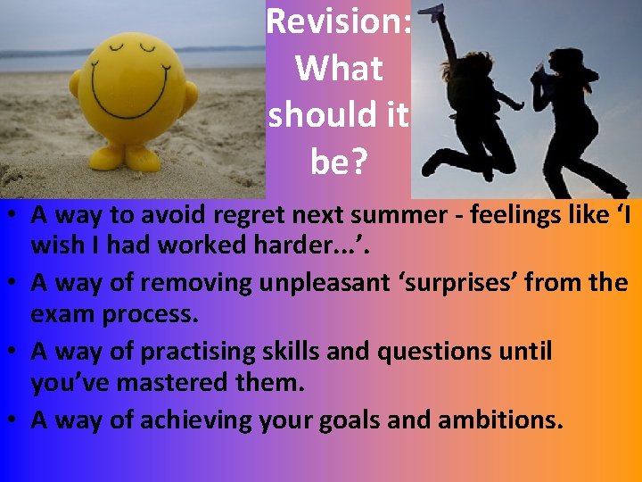 Revision: What should it be? • A way to avoid regret next summer -