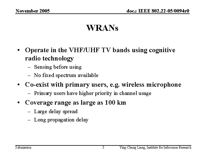 November 2005 doc. : IEEE 802. 22 -05/0094 r 0 WRANs • Operate in