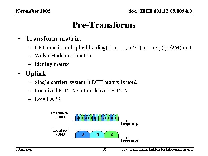 November 2005 doc. : IEEE 802. 22 -05/0094 r 0 Pre-Transforms • Transform matrix: