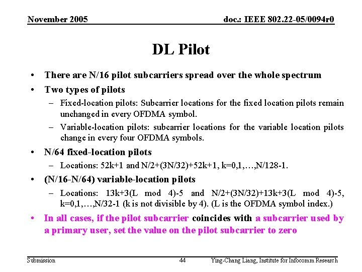 November 2005 doc. : IEEE 802. 22 -05/0094 r 0 DL Pilot • There