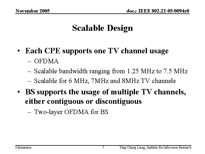 November 2005 doc. : IEEE 802. 22 -05/0094 r 0 Scalable Design • Each