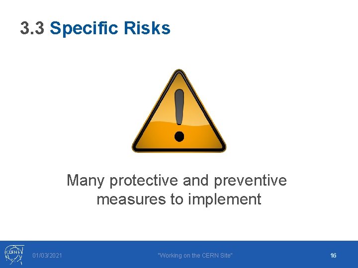 3. 3 Specific Risks Many protective and preventive measures to implement 01/03/2021 "Working on