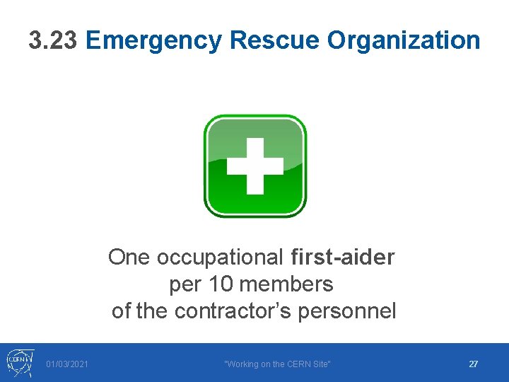 3. 23 Emergency Rescue Organization One occupational first-aider per 10 members of the contractor’s