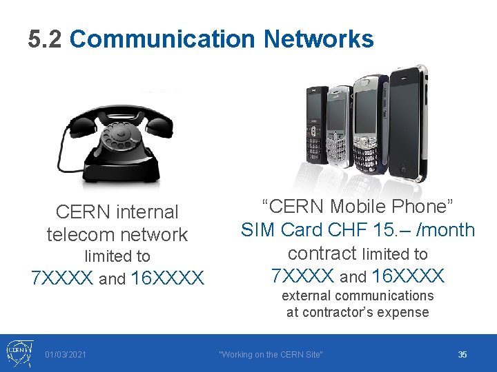 5. 2 Communication Networks CERN internal telecom network limited to 7 XXXX and 16