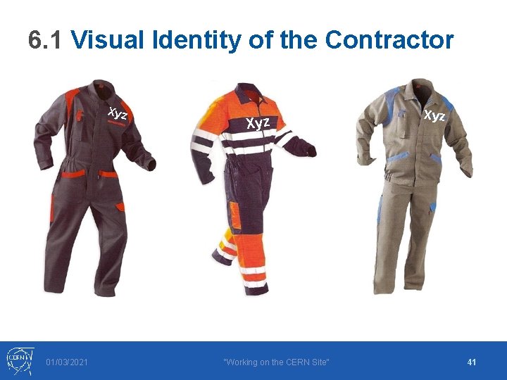6. 1 Visual Identity of the Contractor Xyz 01/03/2021 Xyz "Working on the CERN