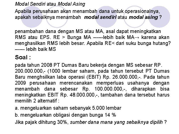 Modal Sendiri atau Modal Asing Apabila perusahaan akan menambah dana untuk operasionalnya, apakah sebaiknya