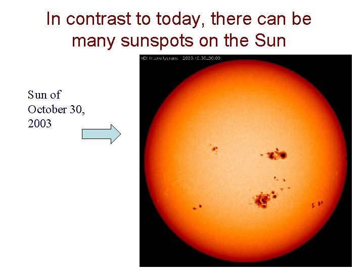 In contrast to today, there can be many sunspots on the Sun of October