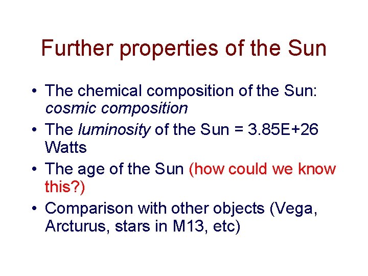 Further properties of the Sun • The chemical composition of the Sun: cosmic composition