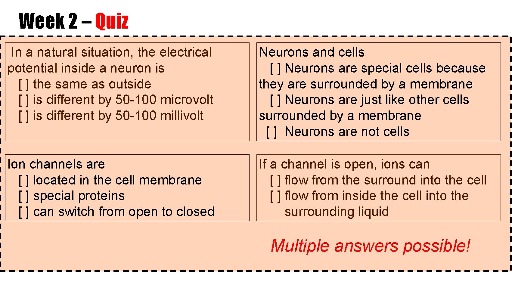 Week 2 – Quiz In a natural situation, the electrical potential inside a neuron