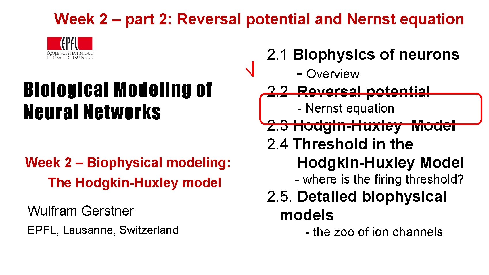 Week 2 – part 2: Reversal potential and Nernst equation Biological Modeling of Neural