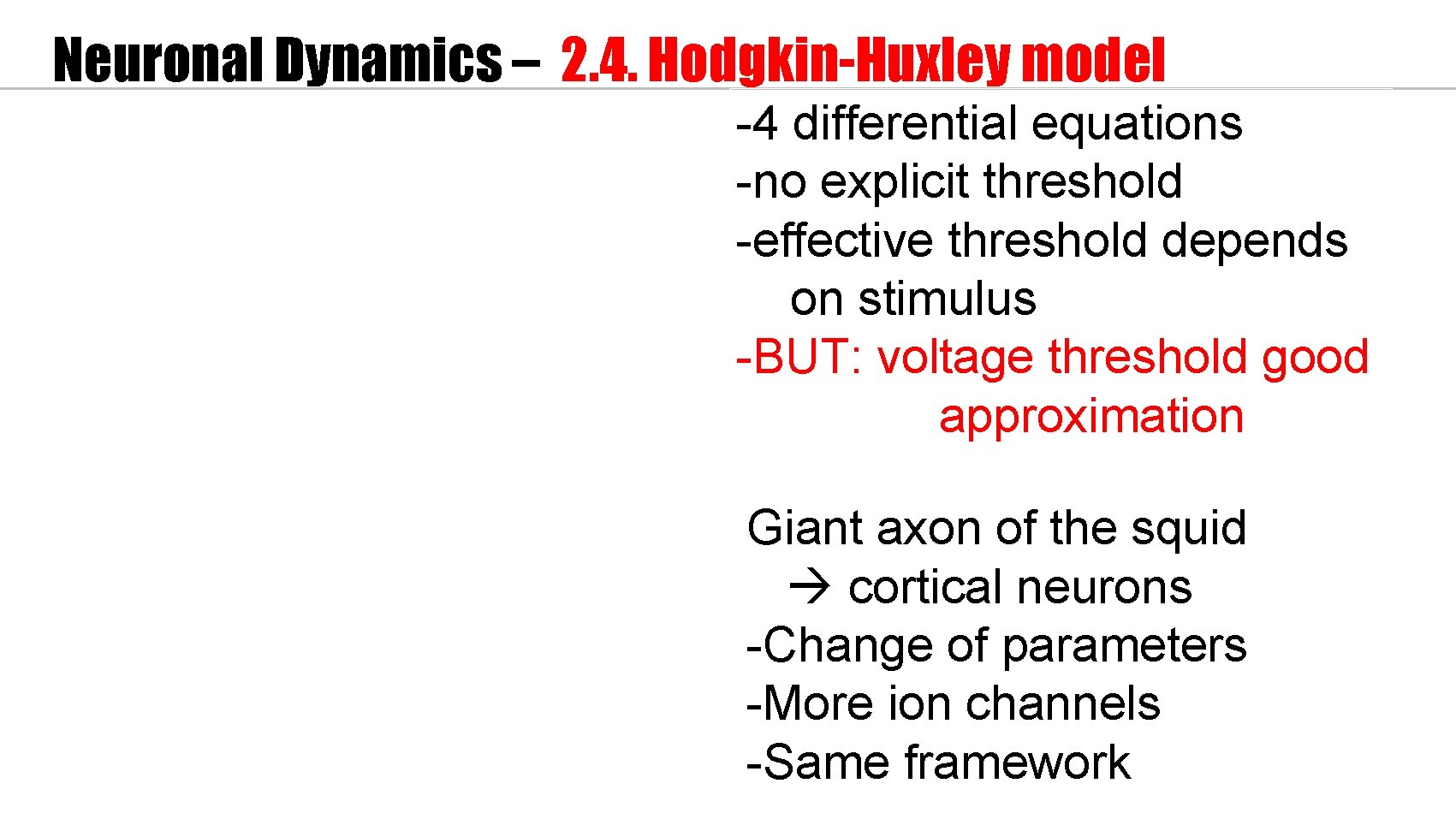 Neuronal Dynamics – 2. 4. Hodgkin-Huxley model -4 differential equations -no explicit threshold -effective