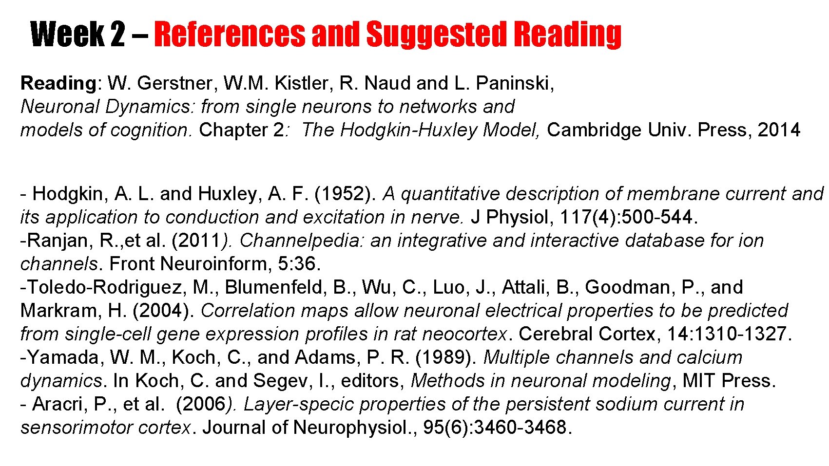 Week 2 – References and Suggested Reading: W. Gerstner, W. M. Kistler, R. Naud