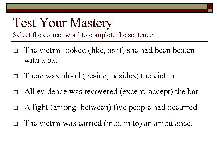 Test Your Mastery Select the correct word to complete the sentence. o The victim