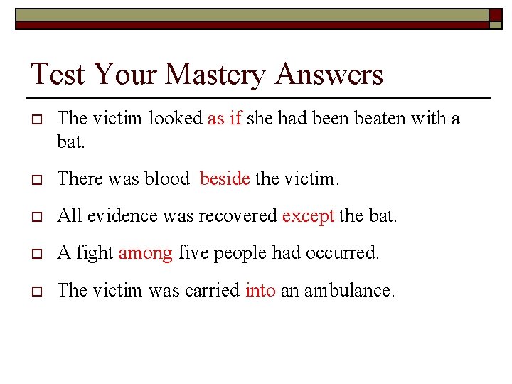 Test Your Mastery Answers o The victim looked as if she had been beaten