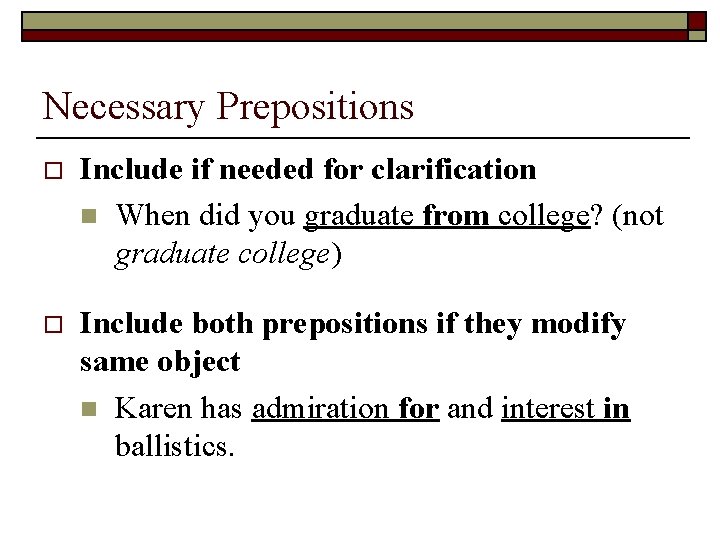 Necessary Prepositions o Include if needed for clarification n When did you graduate from