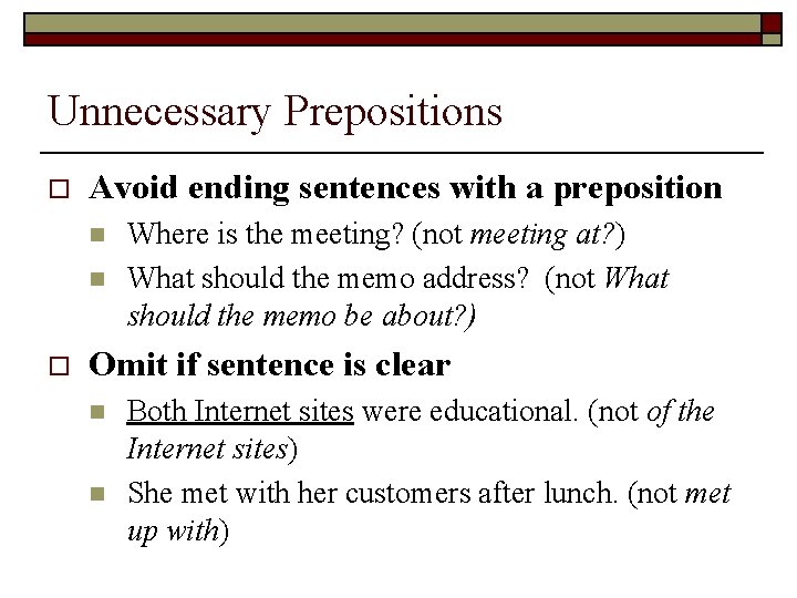 Unnecessary Prepositions o Avoid ending sentences with a preposition n n o Where is