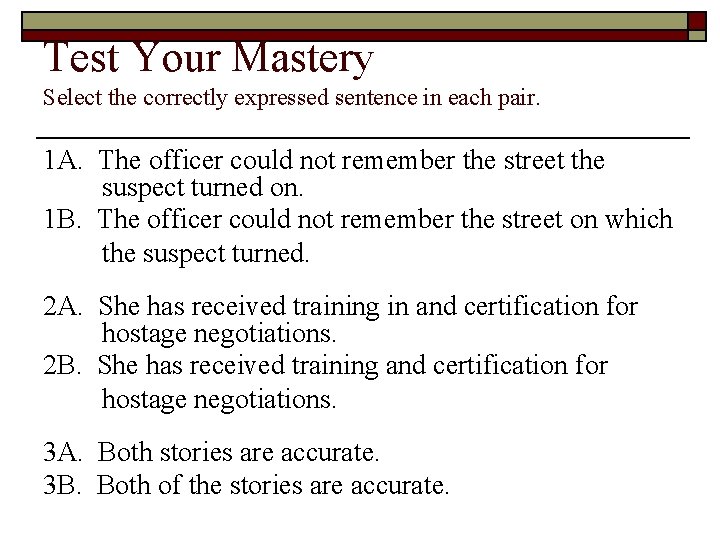 Test Your Mastery Select the correctly expressed sentence in each pair. 1 A. The