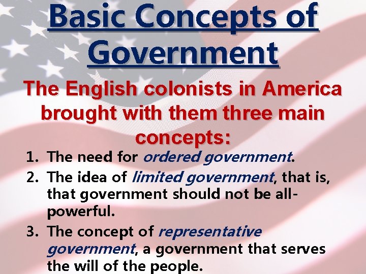 Basic Concepts of Government The English colonists in America brought with them three main
