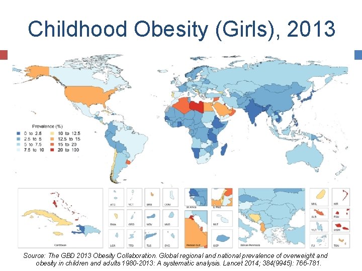 Childhood Obesity (Girls), 2013 Source: The GBD 2013 Obesity Collaboration. Global regional and national