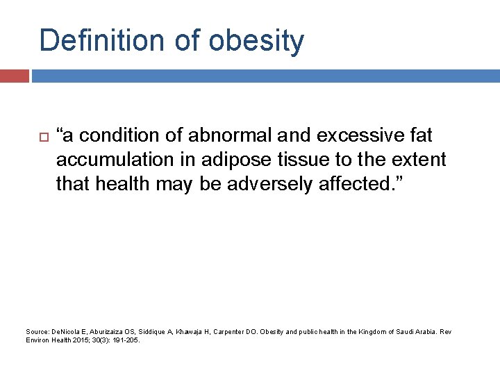 Definition of obesity “a condition of abnormal and excessive fat accumulation in adipose tissue