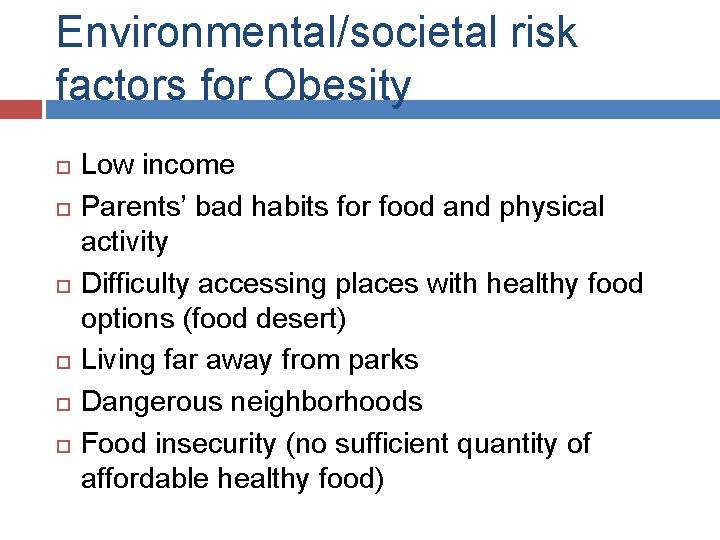 Environmental/societal risk factors for Obesity Low income Parents’ bad habits for food and physical