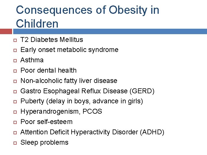 Consequences of Obesity in Children T 2 Diabetes Mellitus Early onset metabolic syndrome Asthma