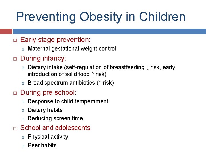 Preventing Obesity in Children Early stage prevention: During infancy: Dietary intake (self-regulation of breastfeeding