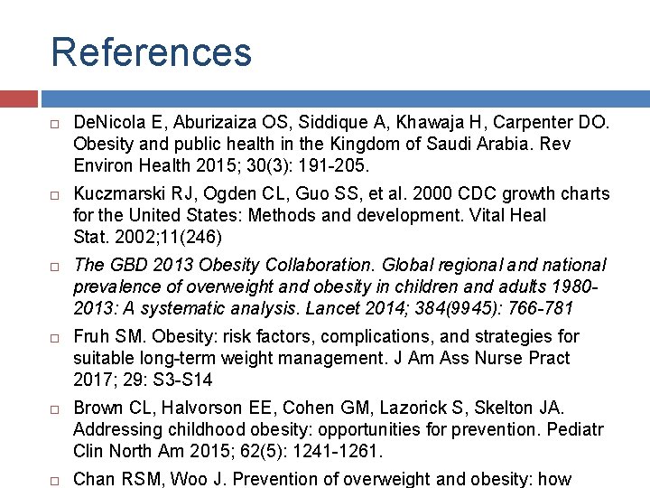 References De. Nicola E, Aburizaiza OS, Siddique A, Khawaja H, Carpenter DO. Obesity and