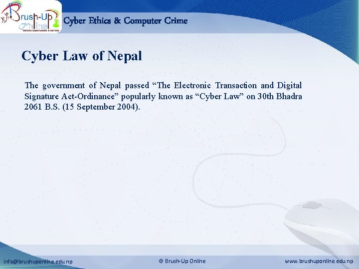 Cyber Ethics & Computer Crime Cyber Law of Nepal The government of Nepal passed