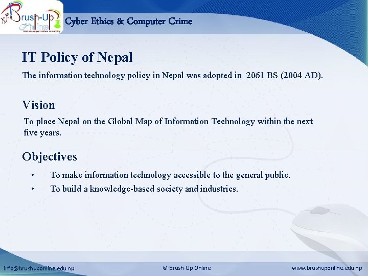 Cyber Ethics & Computer Crime IT Policy of Nepal The information technology policy in