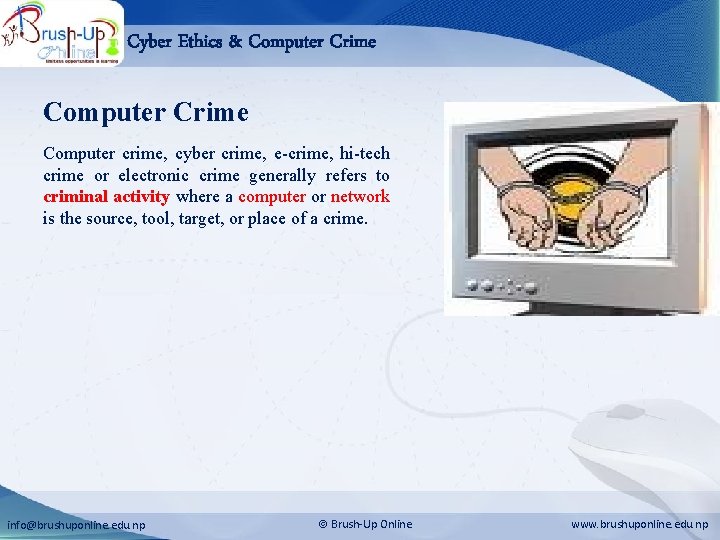 Cyber Ethics & Computer Crime Computer crime, cyber crime, e-crime, hi-tech crime or electronic