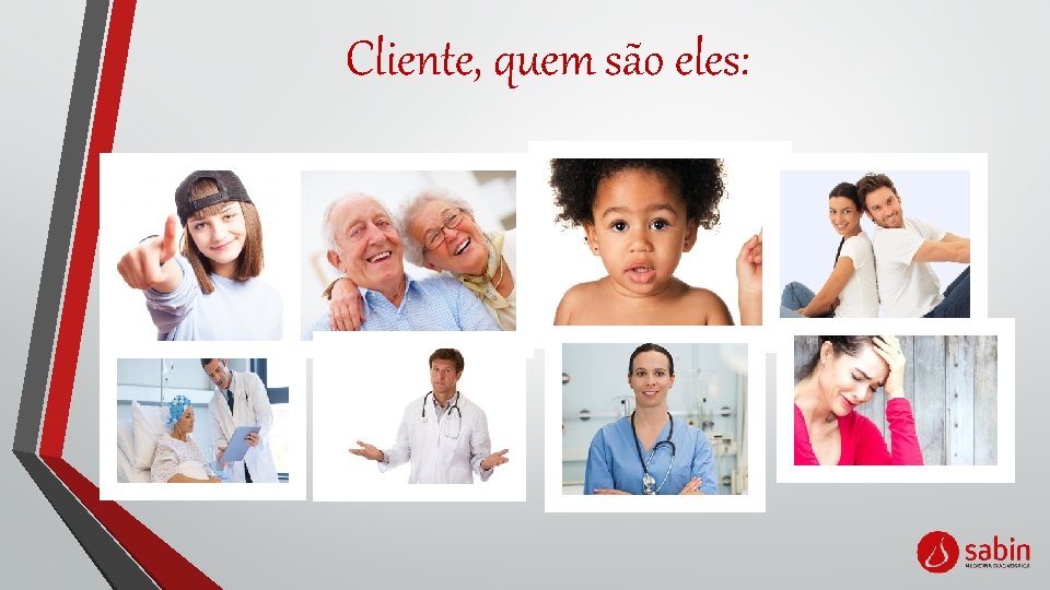 Cliente, quem são eles: 