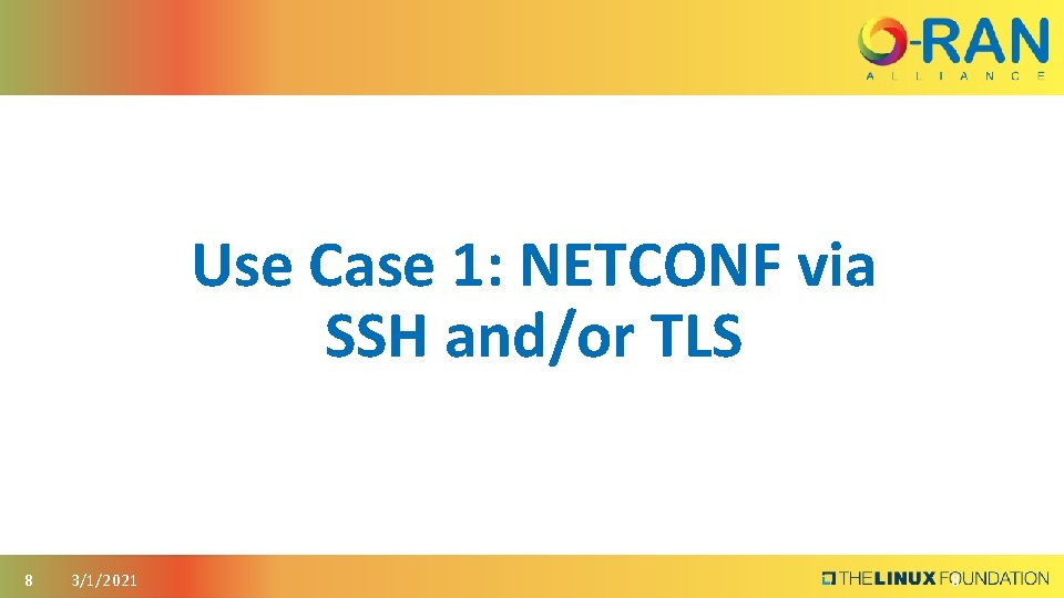 Use Case 1: NETCONF via SSH and/or TLS 8 3/1/2021 8 