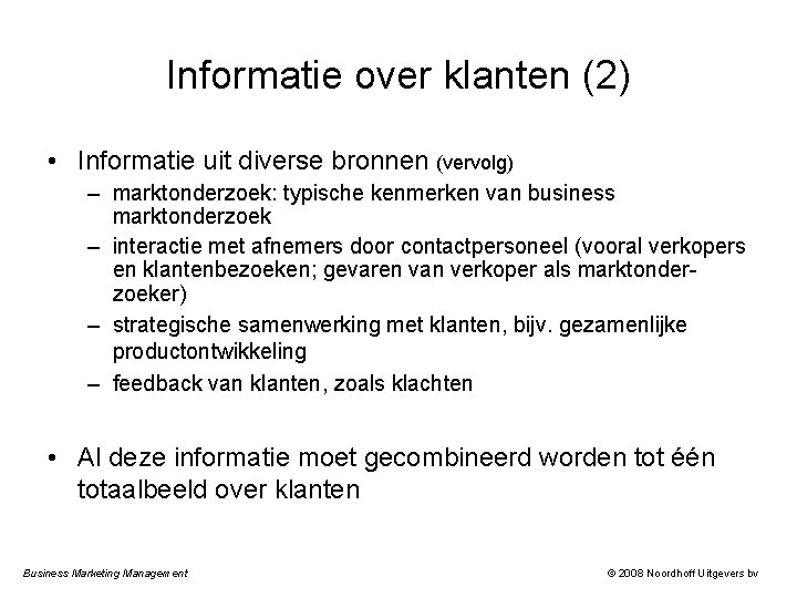 Informatie over klanten (2) • Informatie uit diverse bronnen (vervolg) – marktonderzoek: typische kenmerken