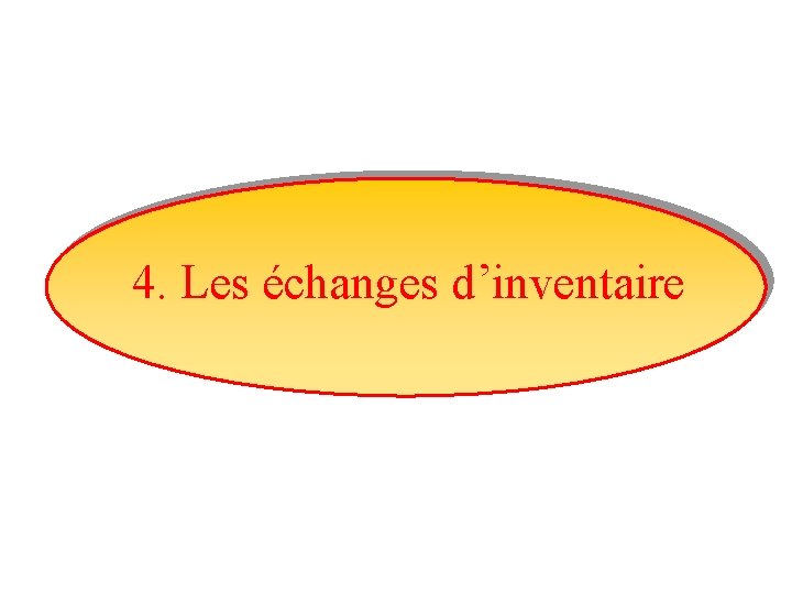 4. Les échanges d’inventaire 