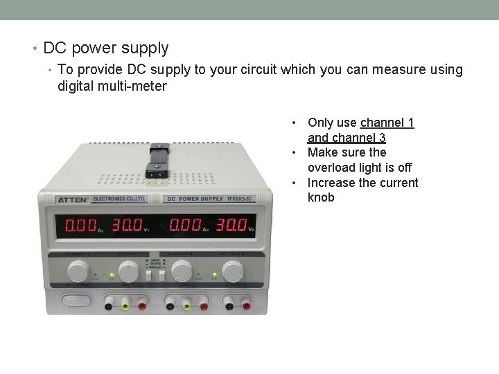  • DC power supply • To provide DC supply to your circuit which