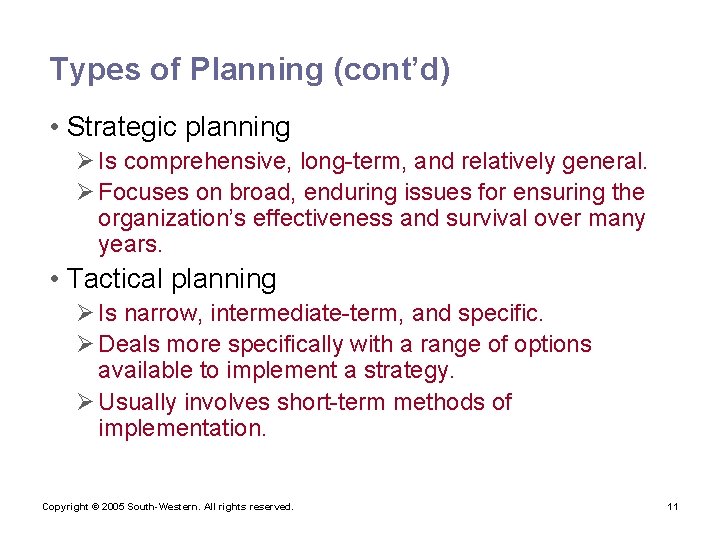 Types of Planning (cont’d) • Strategic planning Ø Is comprehensive, long-term, and relatively general.