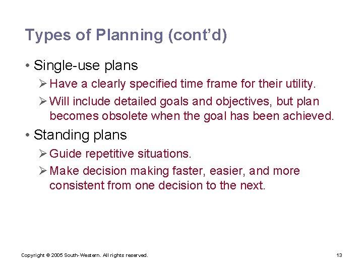 Types of Planning (cont’d) • Single-use plans Ø Have a clearly specified time frame