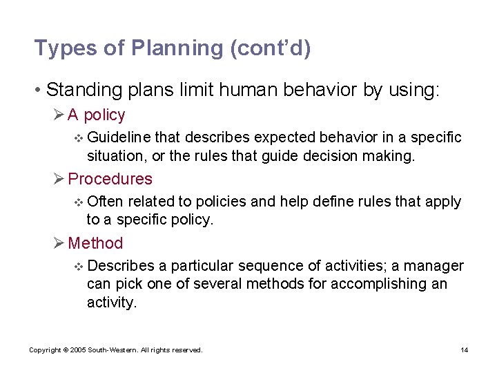 Types of Planning (cont’d) • Standing plans limit human behavior by using: Ø A