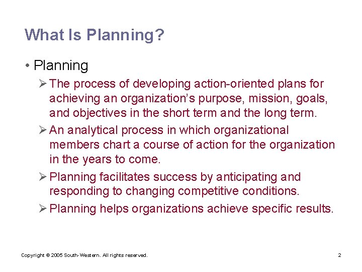 What Is Planning? • Planning Ø The process of developing action-oriented plans for achieving