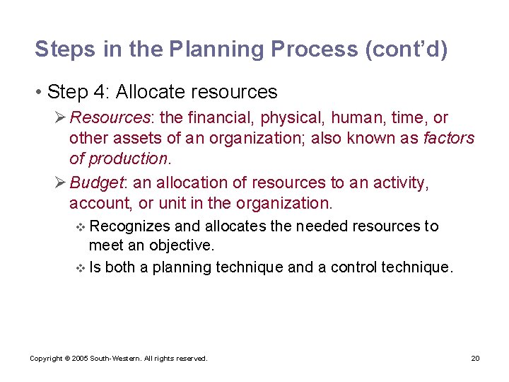 Steps in the Planning Process (cont’d) • Step 4: Allocate resources Ø Resources: the