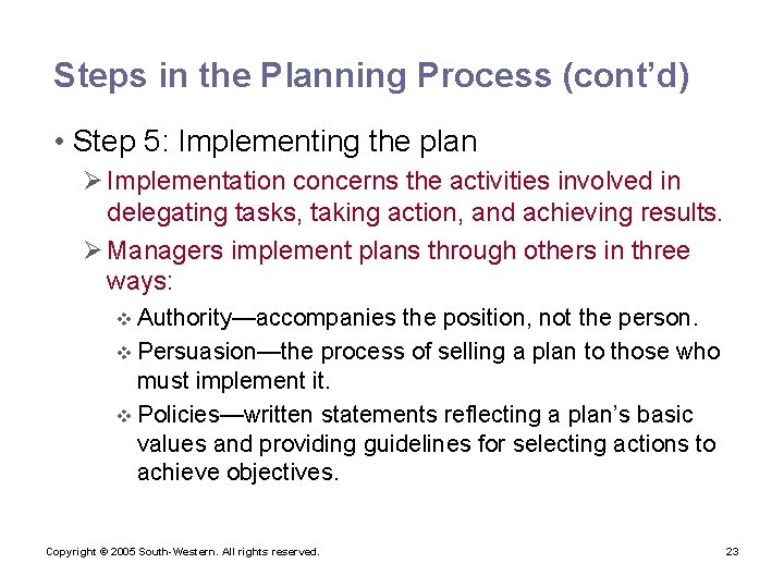 Steps in the Planning Process (cont’d) • Step 5: Implementing the plan Ø Implementation