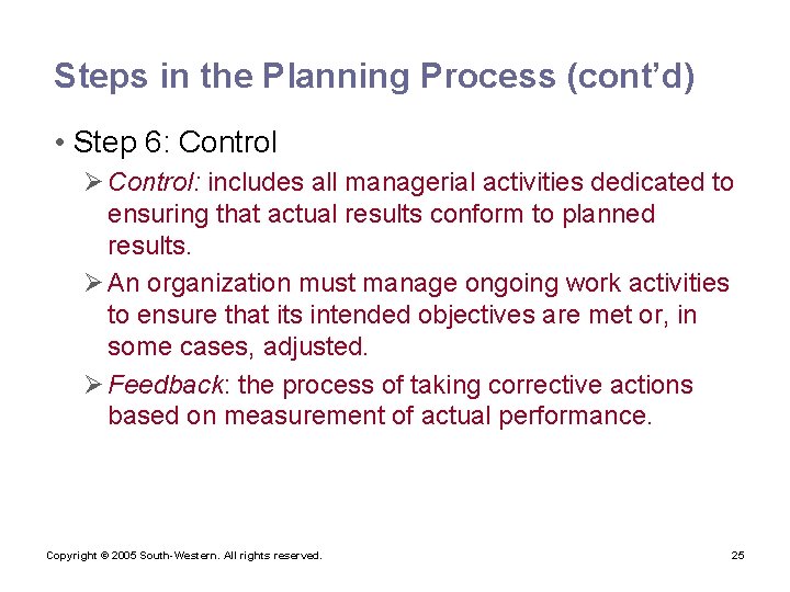 Steps in the Planning Process (cont’d) • Step 6: Control Ø Control: includes all
