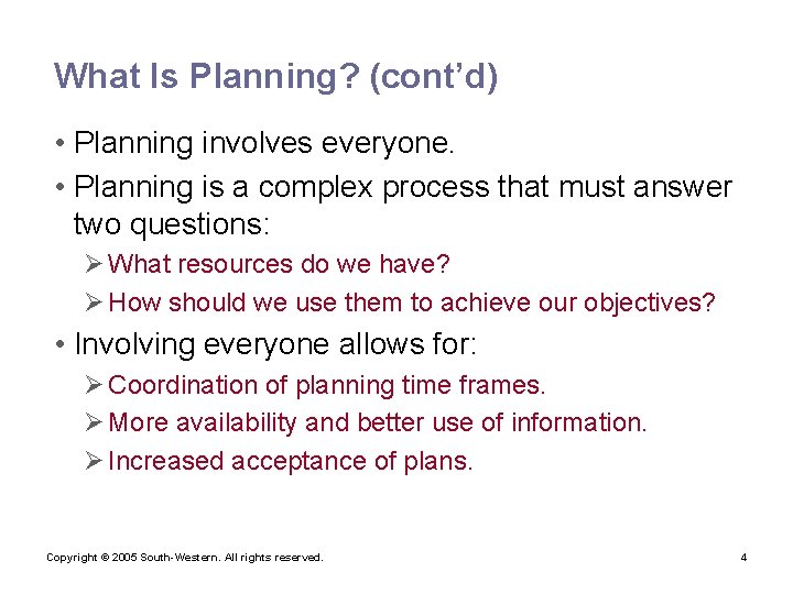 What Is Planning? (cont’d) • Planning involves everyone. • Planning is a complex process
