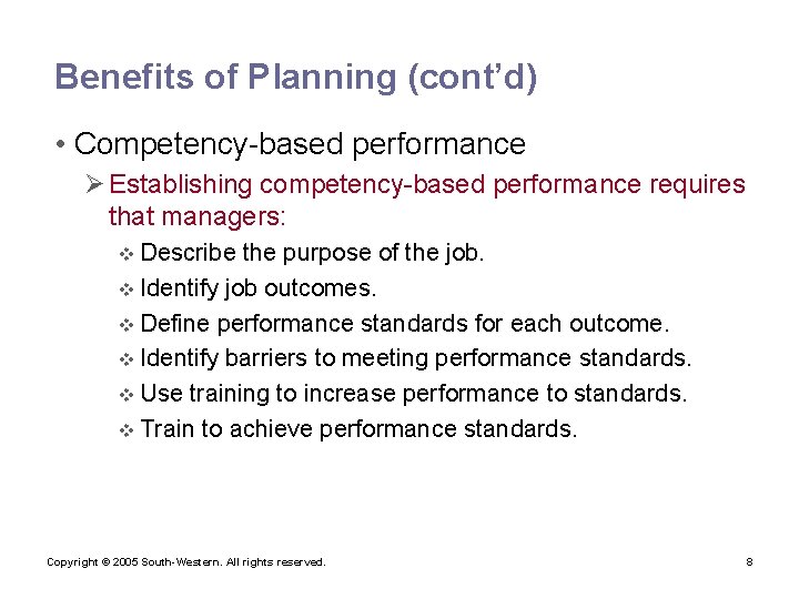 Benefits of Planning (cont’d) • Competency-based performance Ø Establishing competency-based performance requires that managers:
