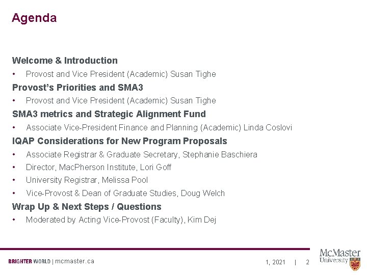 Agenda Welcome & Introduction • Provost and Vice President (Academic) Susan Tighe Provost’s Priorities