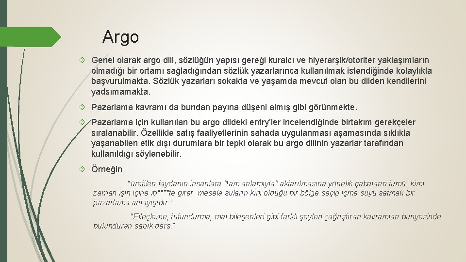 Argo Genel olarak argo dili, sözlüğün yapısı gereği kuralcı ve hiyerarşik/otoriter yaklaşımların olmadığı bir