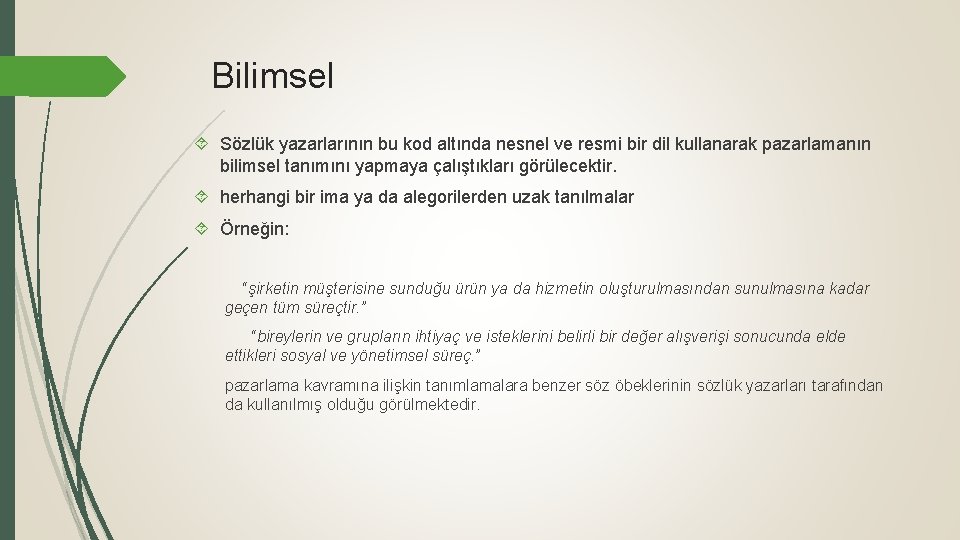 Bilimsel Sözlük yazarlarının bu kod altında nesnel ve resmi bir dil kullanarak pazarlamanın bilimsel