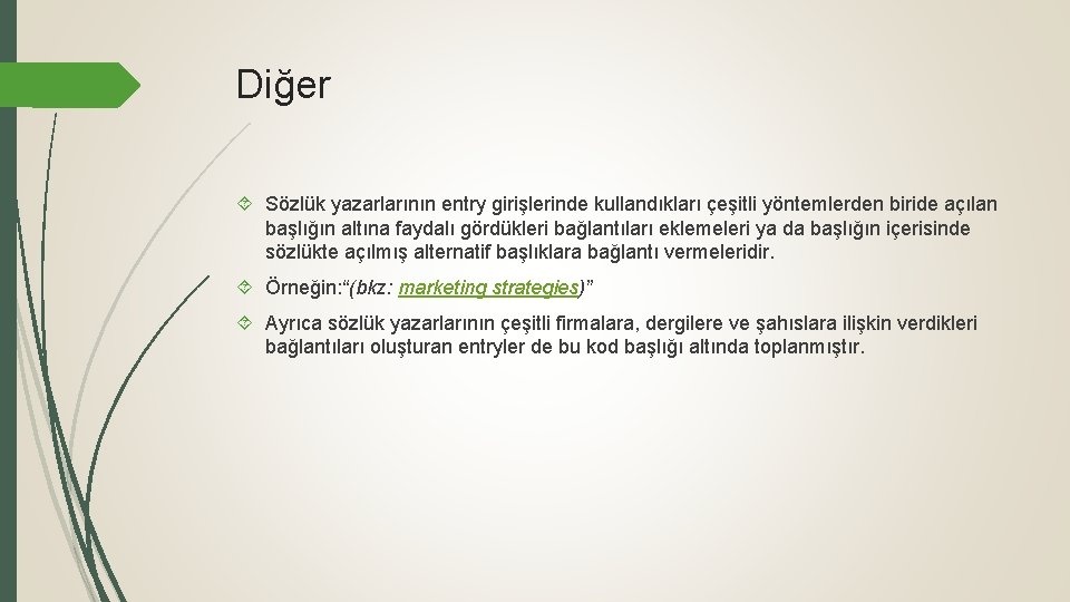 Diğer Sözlük yazarlarının entry girişlerinde kullandıkları çeşitli yöntemlerden biride açılan başlığın altına faydalı gördükleri