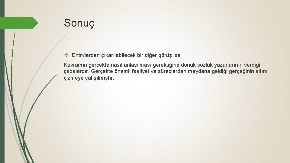 Sonuç Entrylerden çıkarılabilecek bir diğer görüş ise Kavramın gerçekte nasıl anlaşılması gerektiğine dönük sözlük